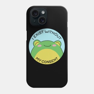 I exist without my consent Phone Case