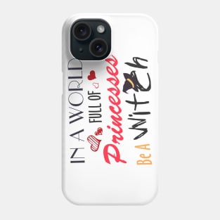 in a world full of princesses be a witch Phone Case