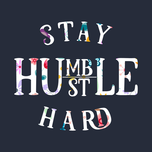 Stay humble hustle hard by teestore_24