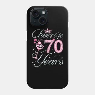 Cheers To 70 Years Old 70th Birthday Queen Women Drink Wine Phone Case