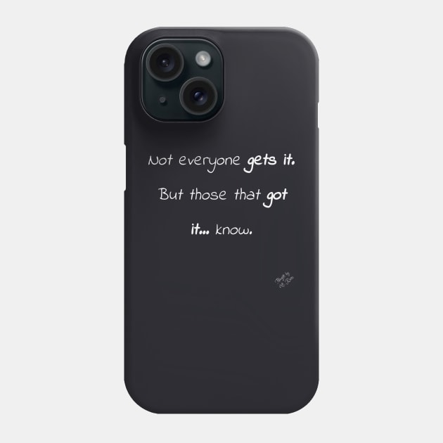 Not Everyone Gets It Phone Case by Thoughts by Ms. Renee