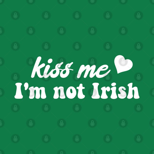 Kiss me I'm not irish funny Ireland women's tee by Daniel white