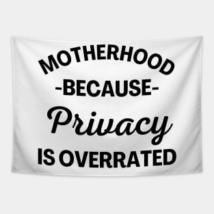 Motherhood Because Privacy Is Overrated. Funny Mom Saying. Tapestry