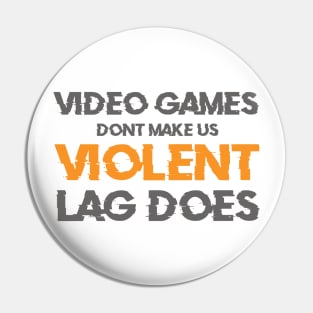 Video Games Don't Make Us Violent Lag Does Pin