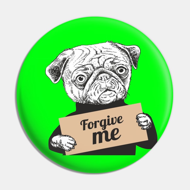 Pug Dog holding a sign forgive me Pin by amramna