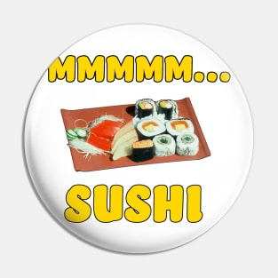 Mmmm... Sushi Pin