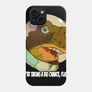 "You're taking a big chance, Flight!" Phone Case