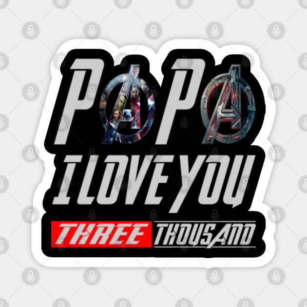 Papa I Love You 3000 Kids Shirt Three Thousand Tee Stark Fan T Shirt Tony Iron Endgame Man Dad Father S Day Gift Ideas Daughter Son Papa I Love You Magnet Teepublic