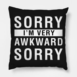 Sorry I'm Very Awkward Sorry Pillow