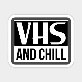 VHS AND CHILL Magnet