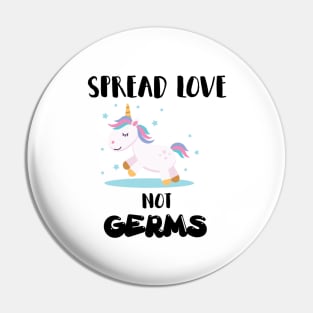 Spread Love Not Germs Unicorn Pin