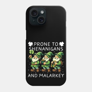 Prone To Shenanigans And Malarkey Saint Patricks Day Phone Case