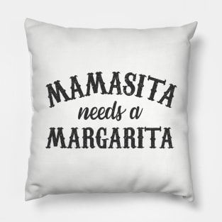 Mamasita needs a margarita Pillow