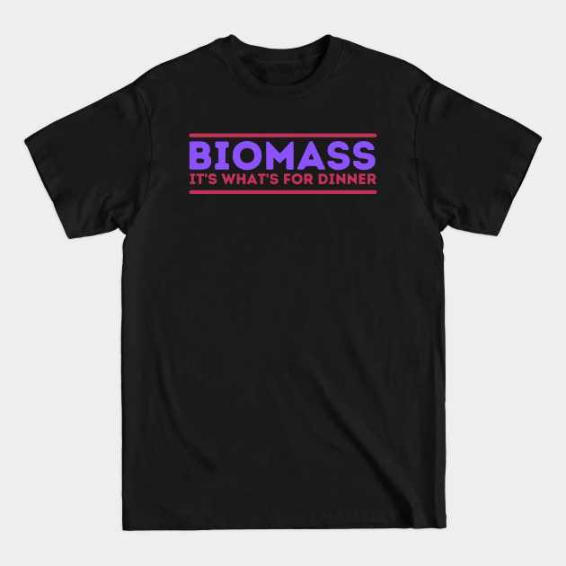 Discover Biomass - It's What's For Dinner! - Tyranids - T-Shirt