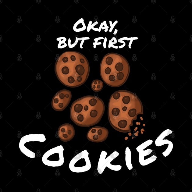 Okay, But First Cookies by wildjellybeans