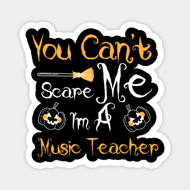 You Can't Scare Me I'm a Music Teacher Magnet by sedkam