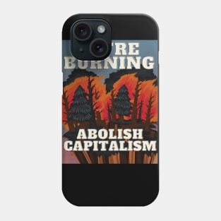 Capitalism burns us . Phone Case