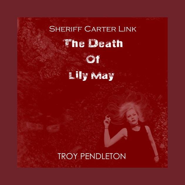 Sheriff Carter Link: The Death of Lily May by Pendleton Goodies