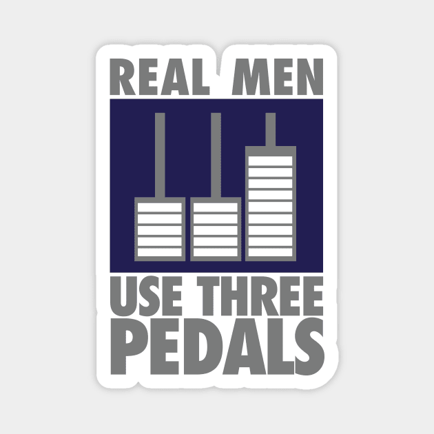 Real men use three pedals Magnet by nektarinchen