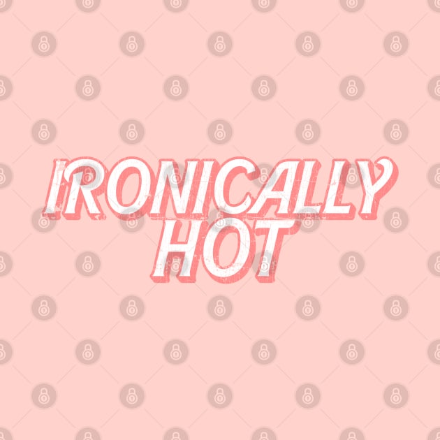 Ironically Hot by DankFutura