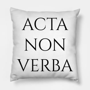 Acta Non Verba Pillow