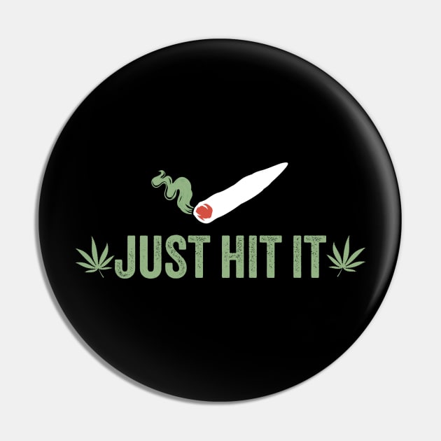 weed ~ Just Hit It Pin by Design Malang