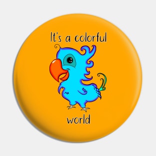 It's A Colorful World Pin