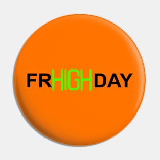 Friday - Highday Pin