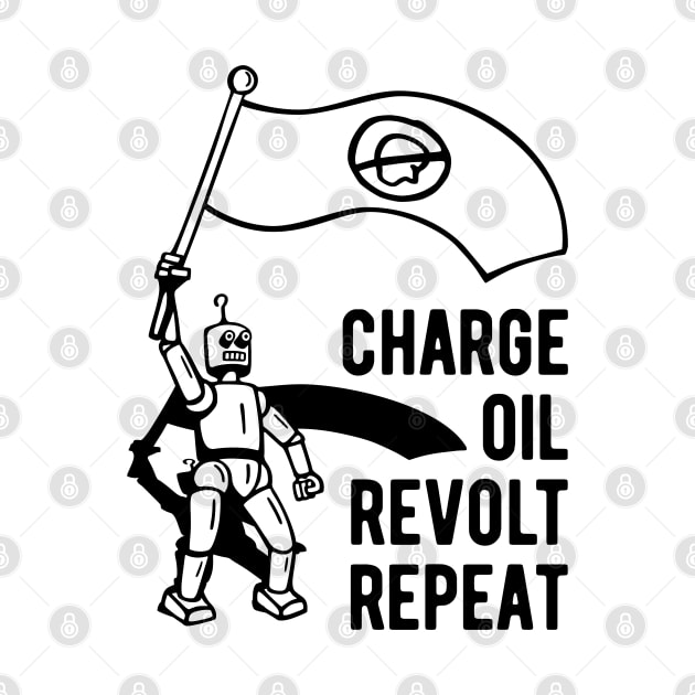 Charge Oil Revolt Repeat - 1 by NeverDrewBefore