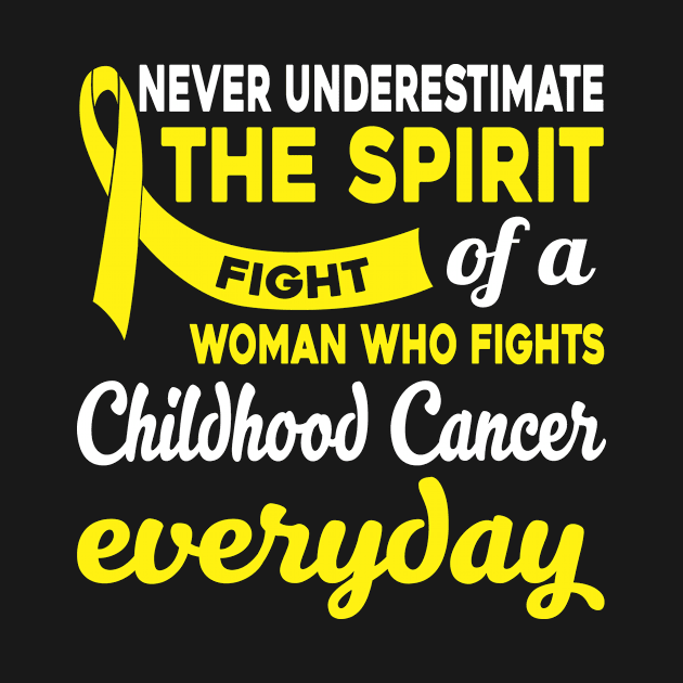 Never Underestimate Woman Fights Childhood Cancer by mateobarkley67