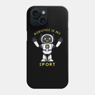 Robotics Is My Sport Phone Case