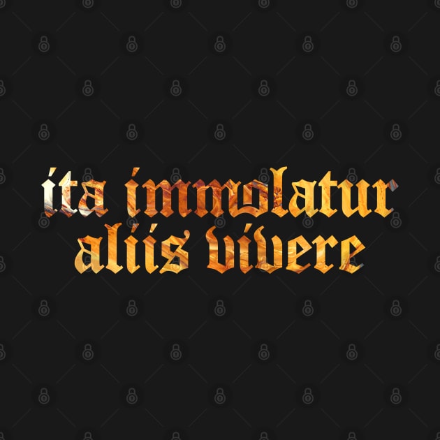 Ita Immolatur Aliis Vivere - My Life Sacrificed for Others to Live by overweared