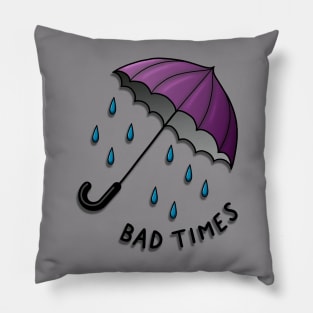 Bad Times Pillow