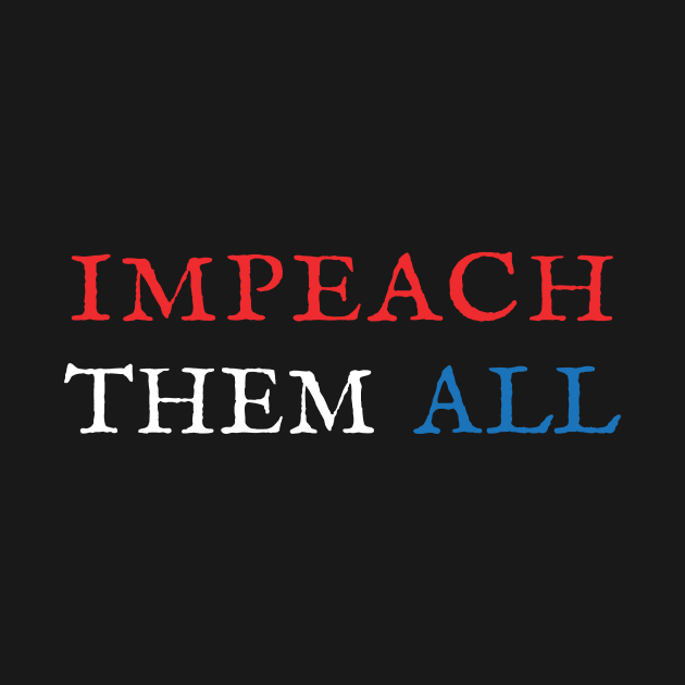 Impeach Them All by gonzoville