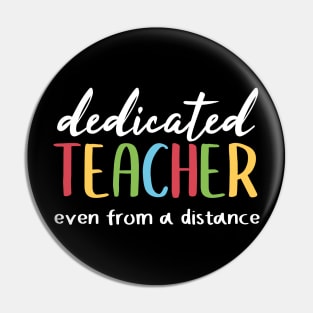 Dedicate Teacher Even From A Distance Pin