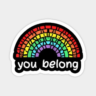 You Belong Gay Pride Lgbt Support Men Women Kids Magnet