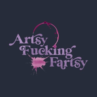Artsy Fucking Fartsy T-Shirt
