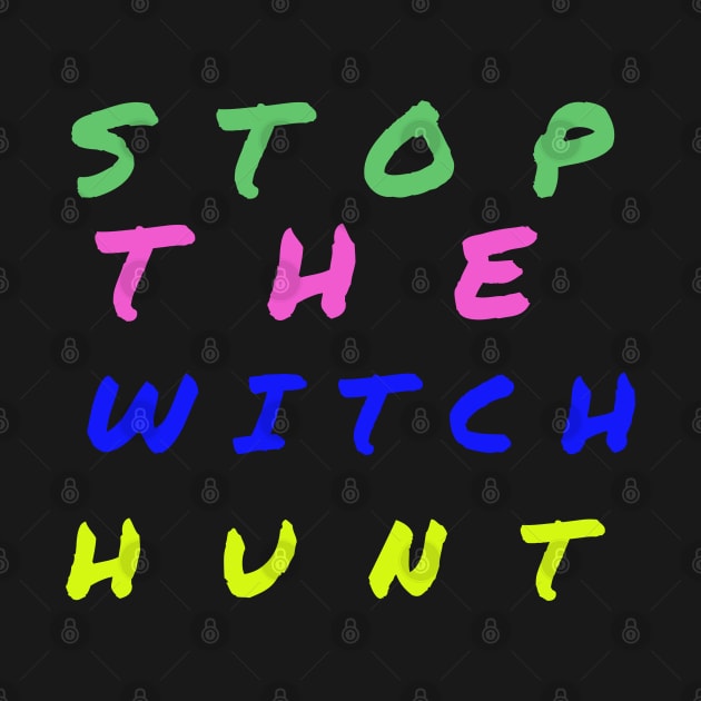 Stop The Witch Hunt by baha2010