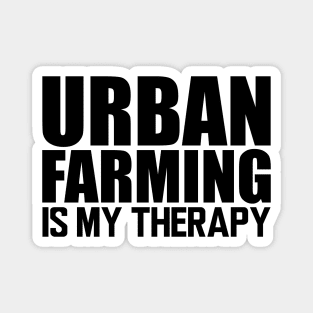 Urban farming is my therapy Magnet