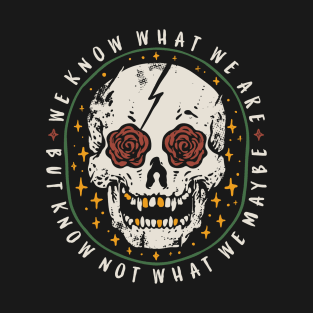 We know what we are - Shakespeare T-Shirt