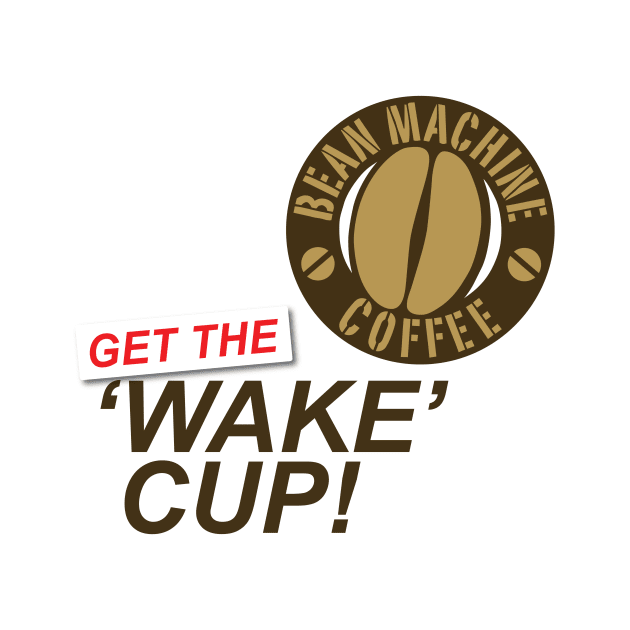 Wake-Cup! Bean Machine Coffee House by straightupdzign