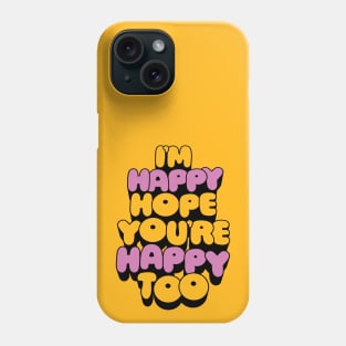 I'm Happy Hope you're Happy Too - David Bowie Phone Case