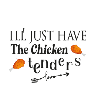 i'll just have the chicken tenders T-Shirt