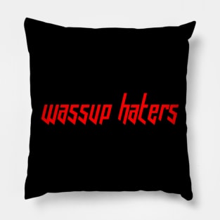 Wassup Haters (Funny, Cool & Italic Red Futuristic Font Text) Pillow