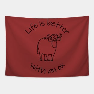 Animals Quote Life is Better with an Ox Tapestry