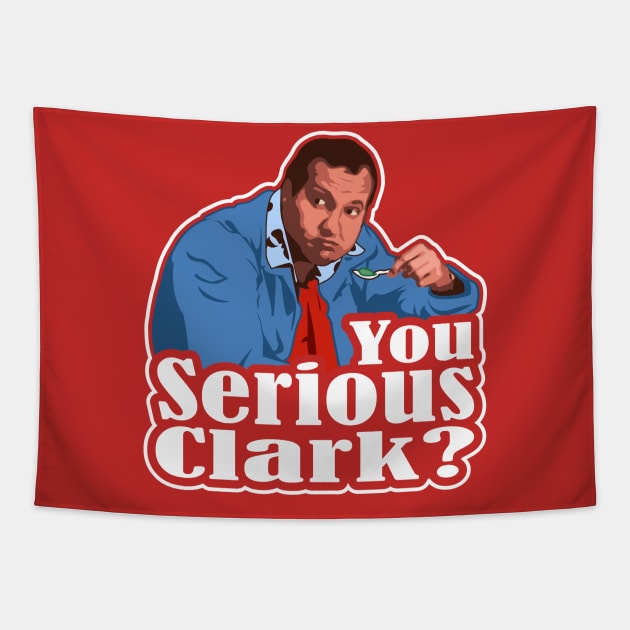 You Serious Clark? Funny Christmas Vacation Cousin Eddie Graphic Tapestry by ChattanoogaTshirt