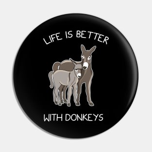 Life Is Better With Donkeys Pin