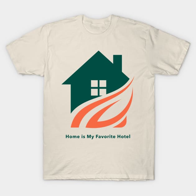 Home is My Favorite Hotel Home Sweet Home T-Shirt by Lamount Tees
