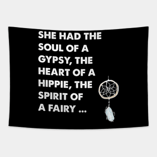 She ad the soul of a gypsy the heart of a hippie the spirit of a fairy Tapestry