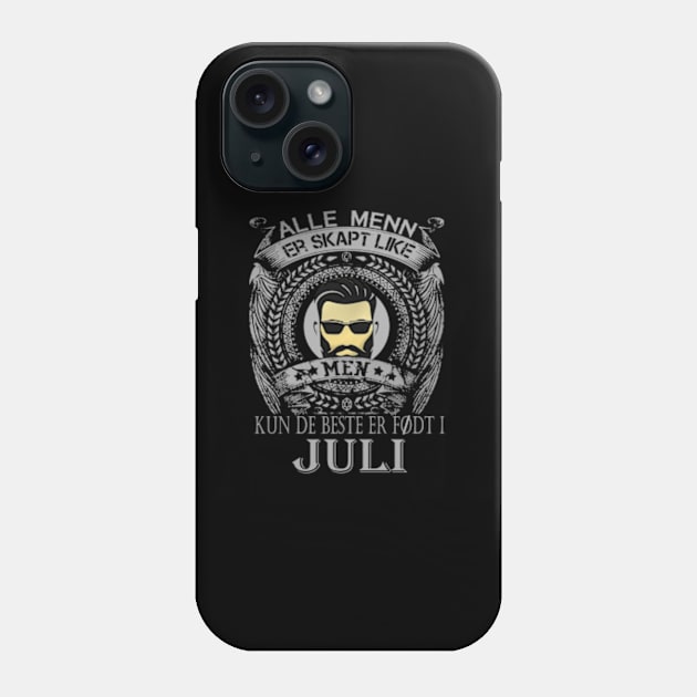 Alle Menn Er Skapt Like Men Kun De Beste Er Fodt I Juli Phone Case by Omarzone